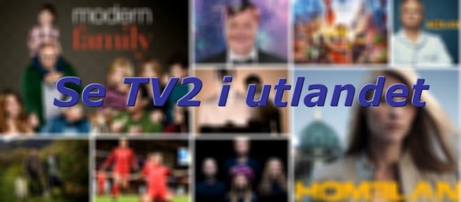 Kan jeg se TV2 i utlandet? Ja!